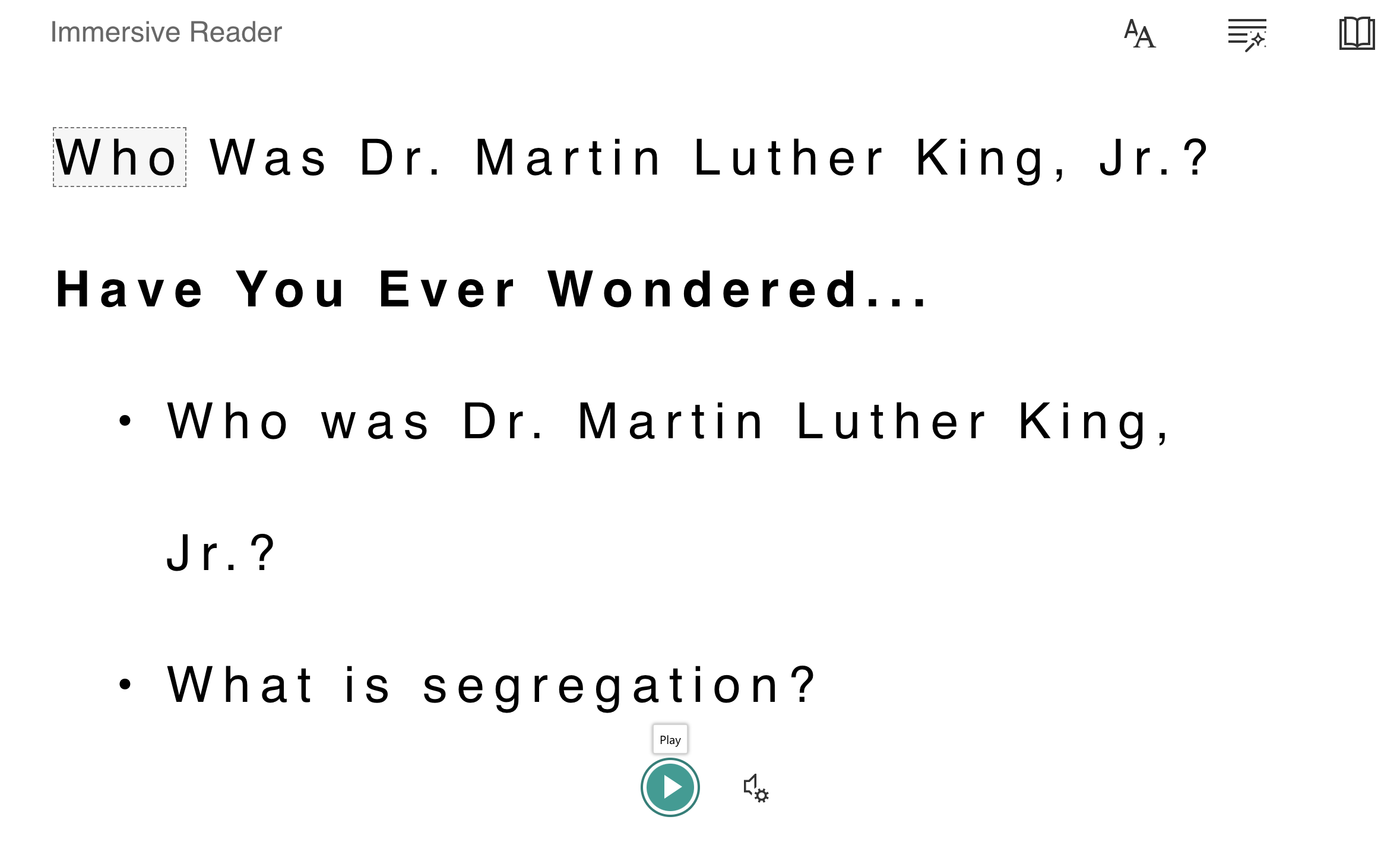 The read aloud feature in Immersive Reader with the “Who Was Dr. Martin Luther King, Jr.?” Wonderopolis article.  